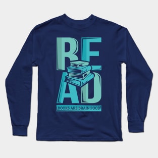 Read Books Are Brain Food Literature Writing Long Sleeve T-Shirt